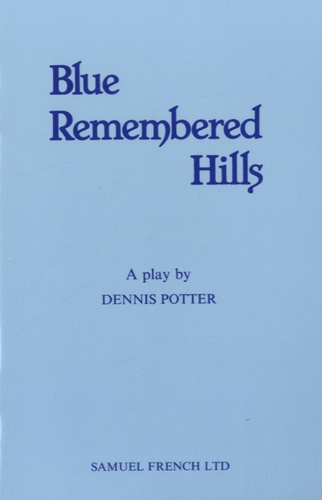 Dennis Potter - Blue Remembered Hills.