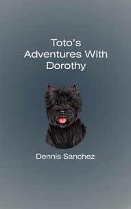 Dennis Sanchez - Toto's Adventures with Dorothy.