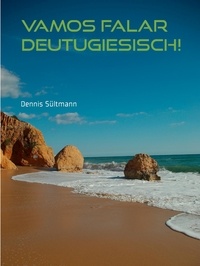 Dennis Sültmann - Vamos falar Deutugiesisch! - ein kleiner Mutmacher für Lernende.