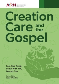 Dennis Tan et  Lam Kuo Yung - Creation Care And The Gospel.