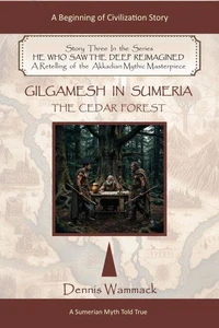 Gilgamesh Told True: The Cedar Forest