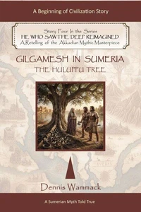 Gilgamesh Told True: The Huluppu Tree