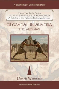 Gilgamesh Told True: The Wildman