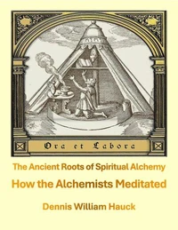How the Alchemists Meditated -- the Ancient Roots of Spiritual Alchemy