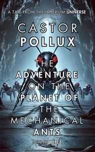 Castor Pollux: The Adventure on the Planet of Mechanical Ants