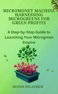  Denny - MicroMoney Machine - Harnessing Microgreens for Green Profits.