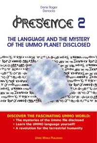 PRESENCE 2 - The language and the mystery of the UMMO planet disclosed