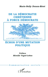 De La Democratie Chretienne A Force Democrate, Echos D'Une Mutation Politique