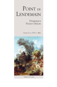 Denon d. Vivant - Point de Lendemain (versions de 1777 et 1812).