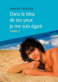 Dans le bleu de tes yeux je me suis égaré, Tome 2