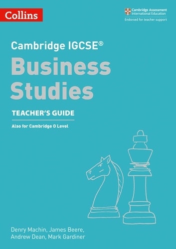Denry Machin et James Beere - Cambridge IGCSE™ Business Studies Teacher’s Guide.
