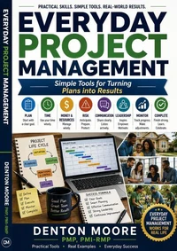 Everyday Project Management: Simple Tools for Turning Plans into Results