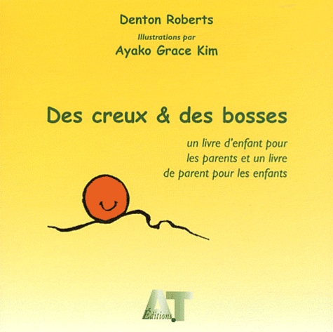 Denton Roberts - Des creux & des bosses - Un livre d'enfant pour les parents et un livre de parent pour les enfants.