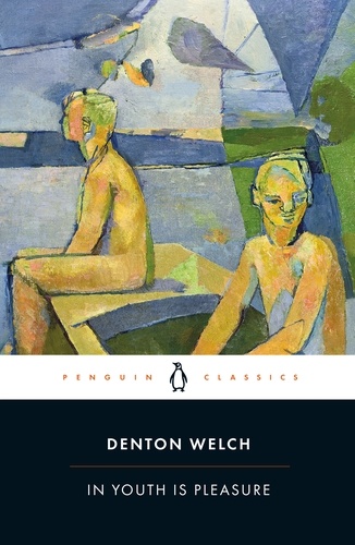 Denton Welch - In Youth is Pleasure.