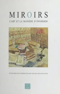 Miroirs. L'Art Et La Maniere D'Informer