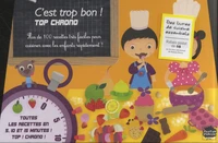 C'est trop bon! Top chrono : plus de 100 recettes très faciles pour cuisiner avec les enfants