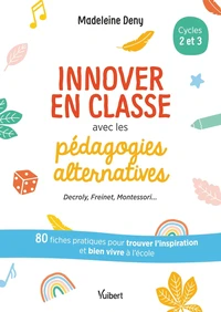 Innover en classe avec les pédagogies alternatives cycles 2 et 3