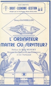 Denys Banssillon - L'Ordinateur : Maître ou serviteur ?.