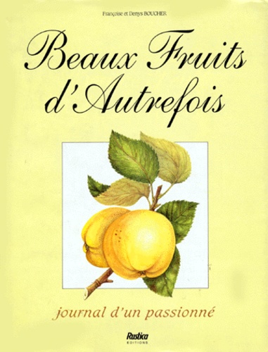 Denys Boucher et Françoise Boucher - Beaux fruits d'autrefois.