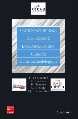 Denys Breysse - Gestion patrimoniale des réseaux d'assainissement urbains : guide méthodologique.