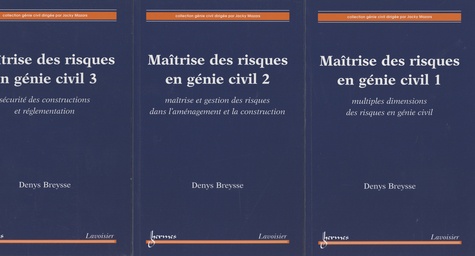Denys Breysse - Maîtrise des risques en génie civil - 3 volumes.