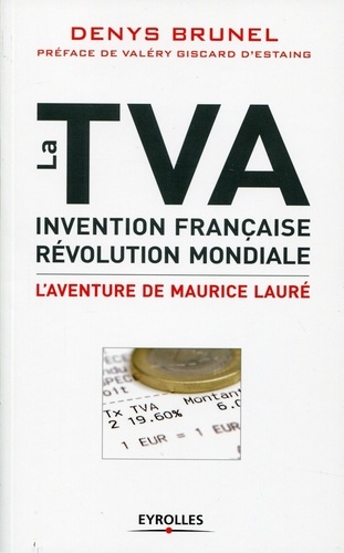 La Tva, invention française, révolution mondiale. L'aventure de Maurice Lauré