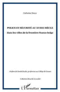 POLICE ET SECURITE AU XVIII EME SIECLE DANS LES VILLES DE LA FRONTIERE FRANCO-BELGE