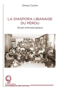 Denys Cuche - La diaspora libanaise du Pérou - Etude anthropologique.