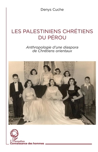 Denys Cuche - Les Palestiniens chrétiens du Pérou - Anthropologie d'une diaspora de Chrétiens orientaux.
