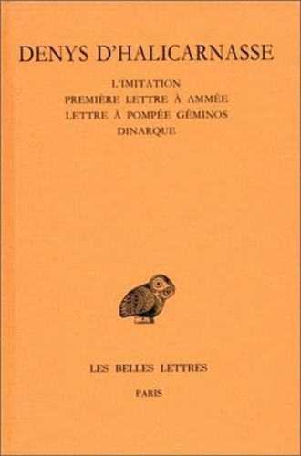  Denys d'Halicarnasse - Opuscules rhétoriques - Tome 5, L'imitation (fragments, Epitomé) ; Première lettre à Ammée ; Lettre à Pompée Géminos ; Dinarque.