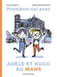 Téléchargez des livres sur google Promène-toi avec Adèle et Hugo au Mans DJVU 9782379320446