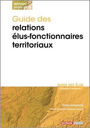 Denys Lamarzelle - Guide des relations élus-fonctionnaires territoriaux.