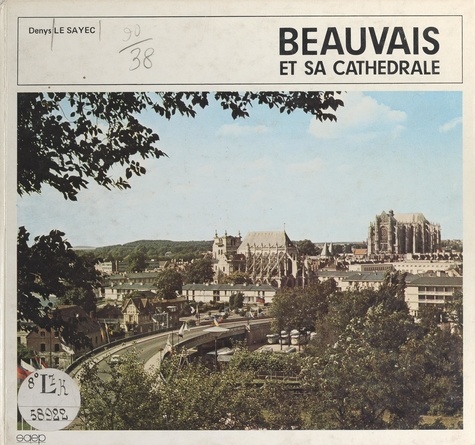 Beauvais et sa cathédrale. Oise (60)
