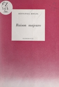 Denys-Paul Bouloc - Raison majeure.