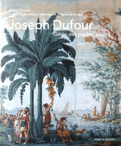 Denys Prache - Joseph Dufour - Génie des papiers peints.