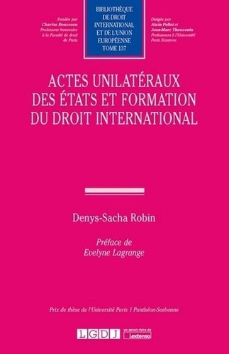 Actes unilatéraux des Etats et formation du droit international 1e édition