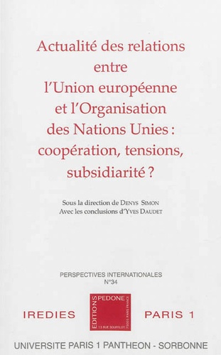 Actualité des relations entre l'Union européenne et l'Organisation des Nations Unies : coopération, tensions, subsidiarité ?
