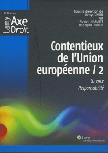 Denys Simon et Flavien Mariatte - Contentieux de l'Union européenne 2 - Carence, responsabilité.