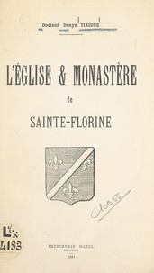 Denys Tixidre - L'église & monastère de Sainte-Florine.