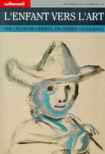 Denyse Beaulieu - L'Enfant Vers L'Art. Un Lecon De Liberte, Un Chemin D'Exigence.