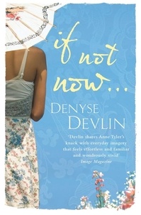 Denyse Devlin - If Not Now ....
