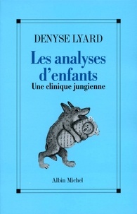 Denyse Lyard - Les Analyses d'enfants - Une clinique jungienne.