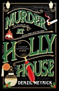 Denzil Meyrick - Murder at Holly House - A dazzling Christmas murder mystery from the bestselling author of the DCI Daley series.