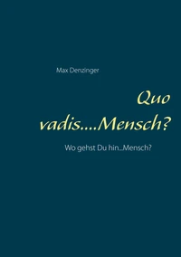 Quo vadis ... Mensch?