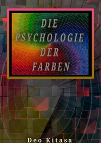 DIE PSYCHOLOGIE DER FARBEN