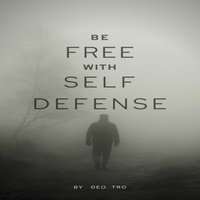 Deo Tro - BE FREE WITH SELF DEFENSE.