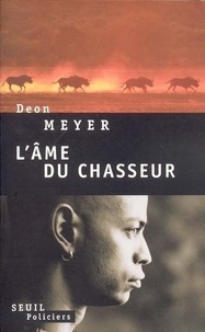 Deon Meyer - L'âme du chasseur.