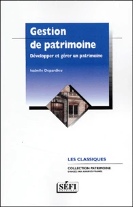 Gestion De Patrimoine. Developper Et Gerer Un Patrimoine
