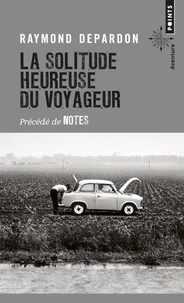 La solitude heureuse du voyageur précédé de notes