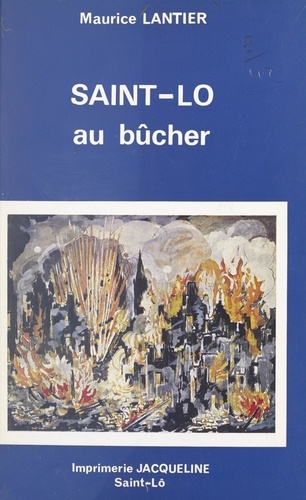 Saint-Lo au bûcher - Le martyre d'une cité de... de Département de la  Manche - PDF - Ebooks - Decitre